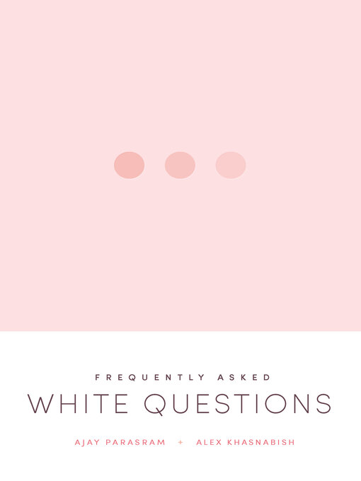 Title details for Frequently Asked White Questions by Ajay Parasram - Available